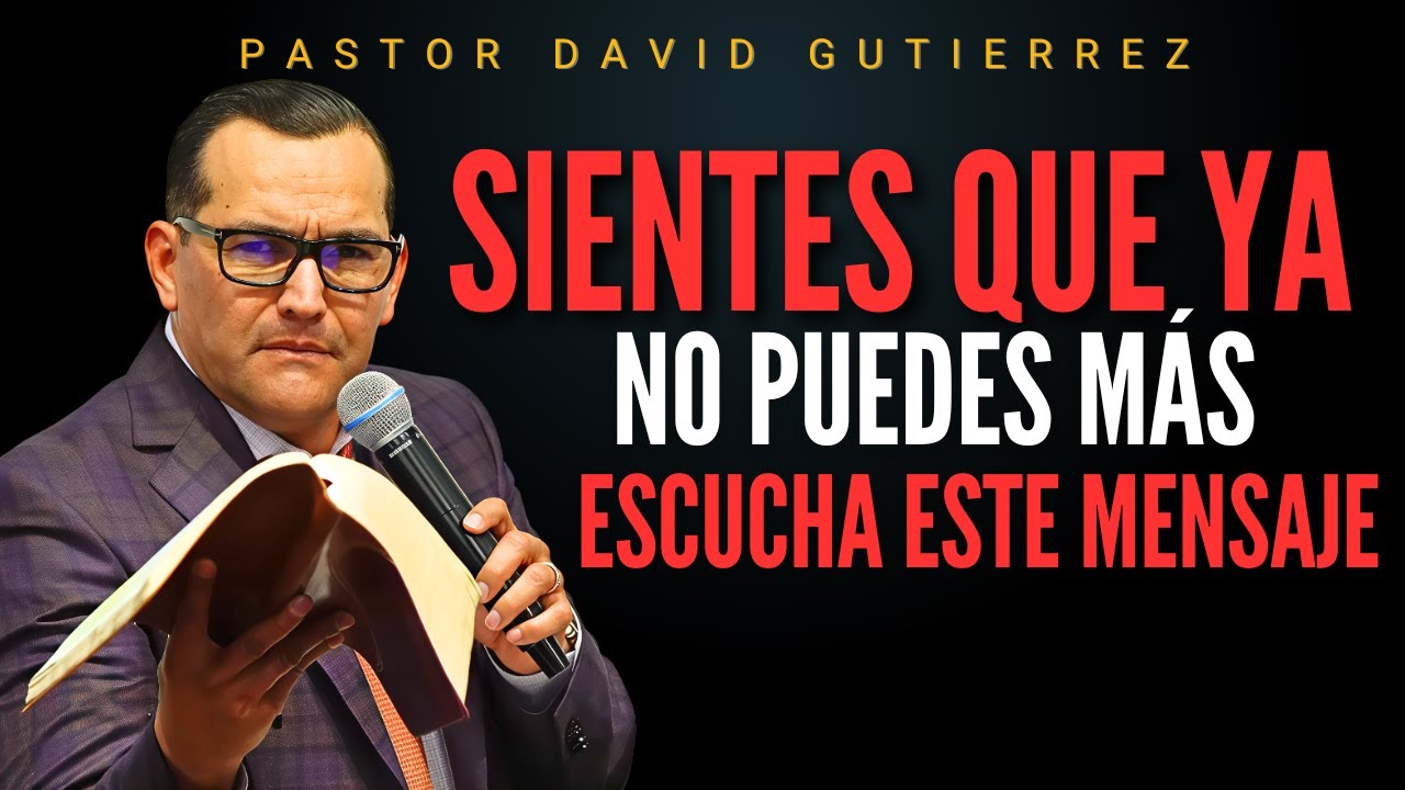 Sientes que ya no puedes meas escucha este mensaje de Aliento  / Pastor General David Gutiérrez