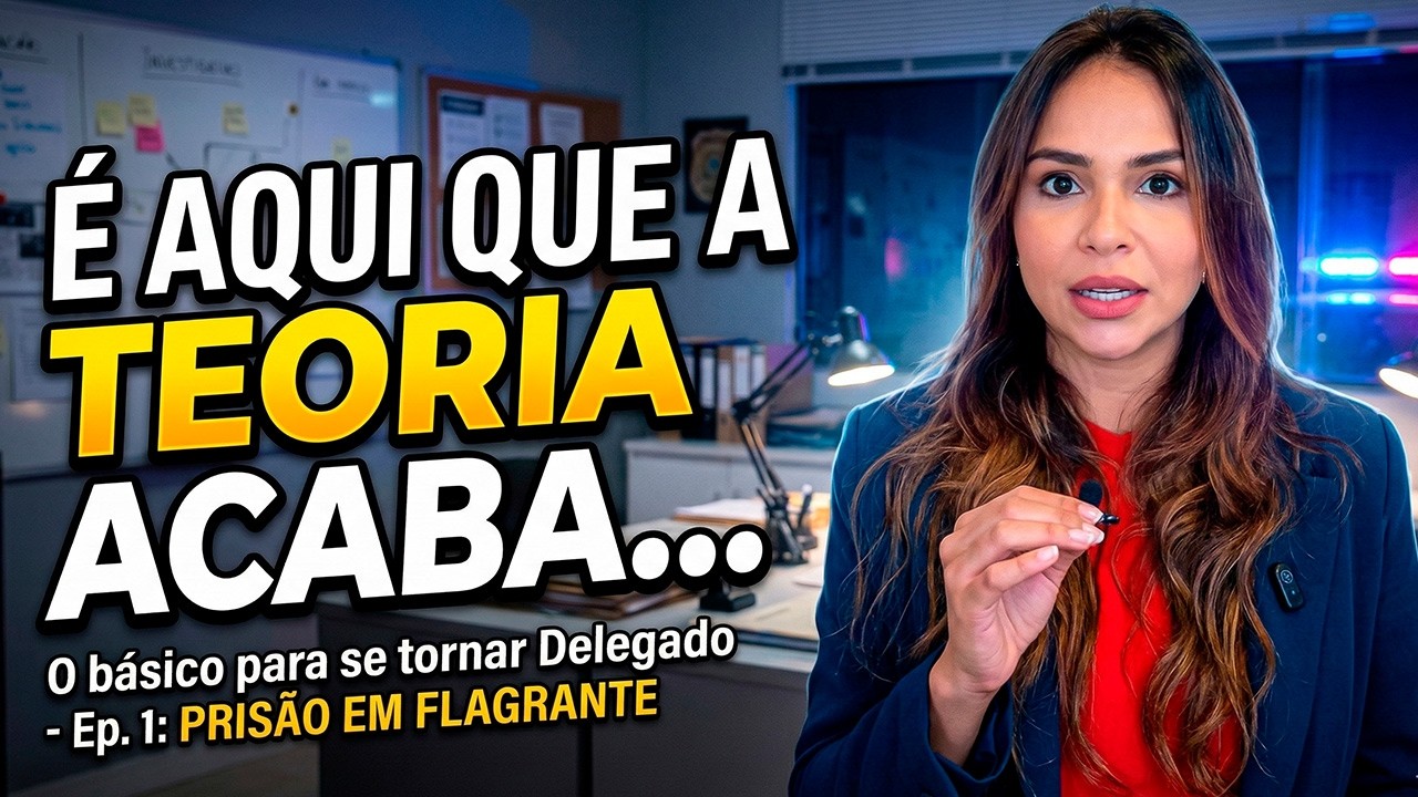 Rotina de Delegado: Prisão em Flagrante (O Básico Ep. 1) - Profª Jéssica Ramos.