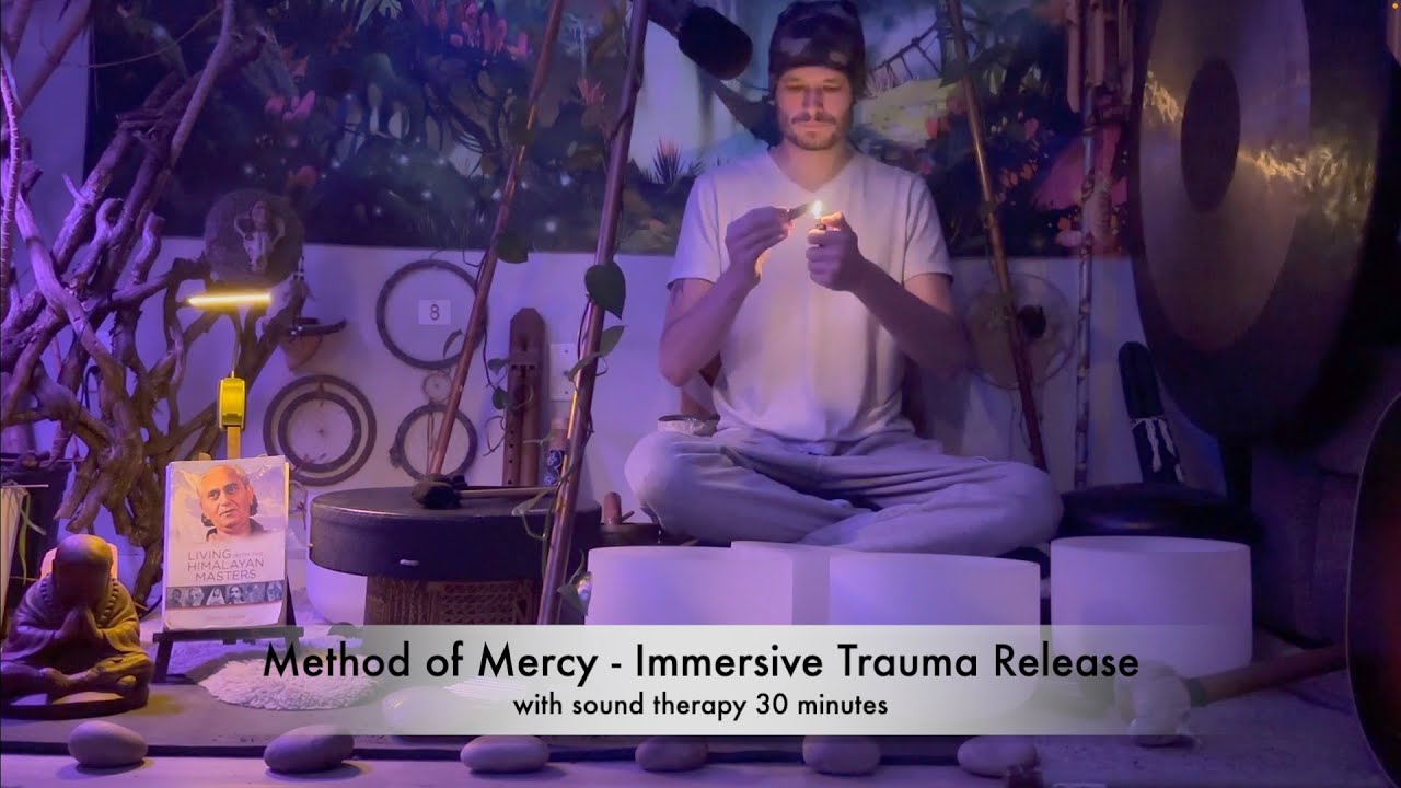 Method of Mercy - Immersive Trauma Release with Sound therapy 30 Minutes