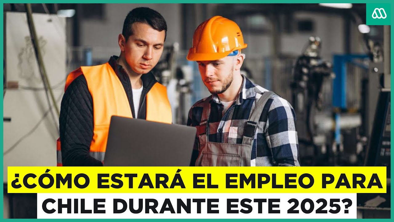 ¿Cómo estará el empleo para Chile durante este 2025?