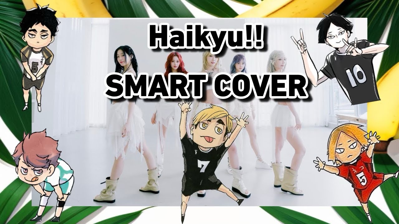Haikyu!! × Kpop |SMART-LE SSERAFIM| first vid!