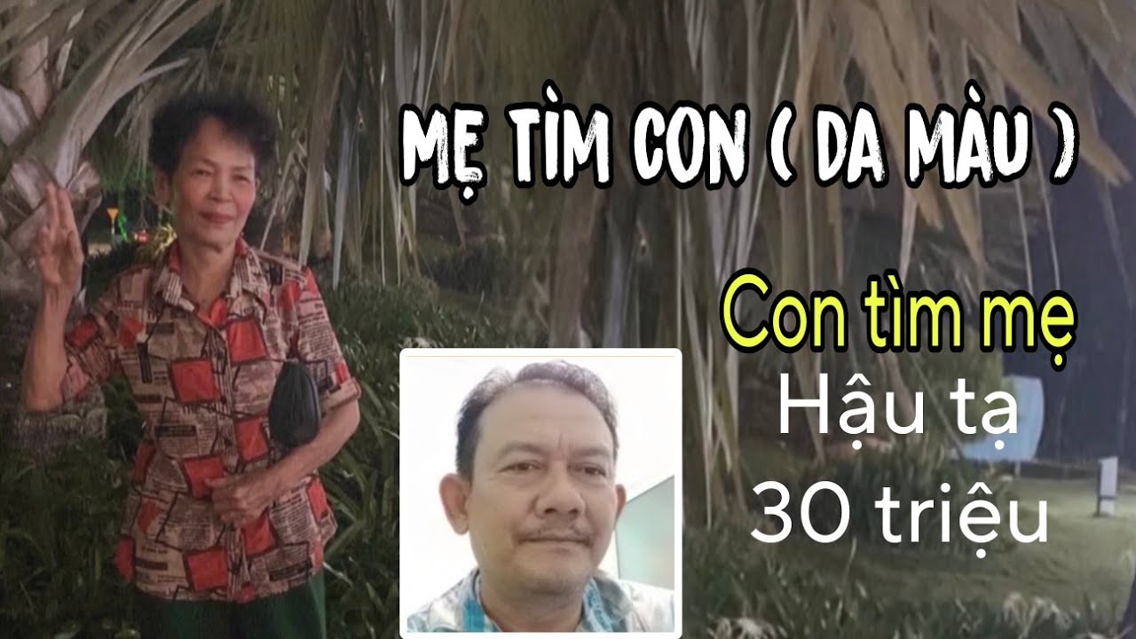 Bỏ qua dư luận, Mẹ muốn tìm 2 người con lai. 1 lai trắng và 1 lai đen. Trường hợp thứ 2 tìm Mẹ.