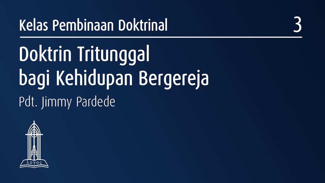 Doktrin Tritunggal Bagi Kehidupan Bergereja - Pdt. Jimmy Pardede - Pembinaan Doktrinal - 20 Sep 2020