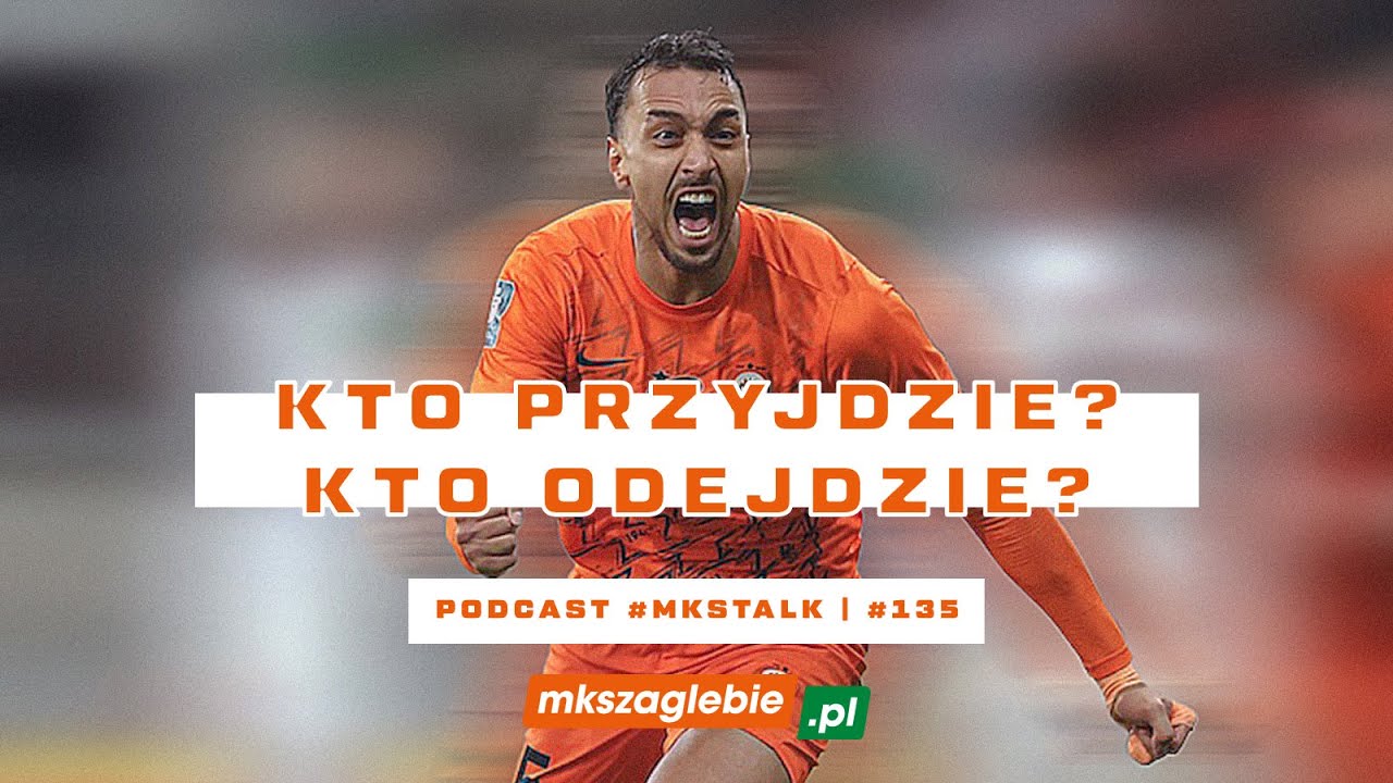 #MKSTalk | #135 W oczekiwaniu na transfery. Jedni przyjdą, drudzy odejdą