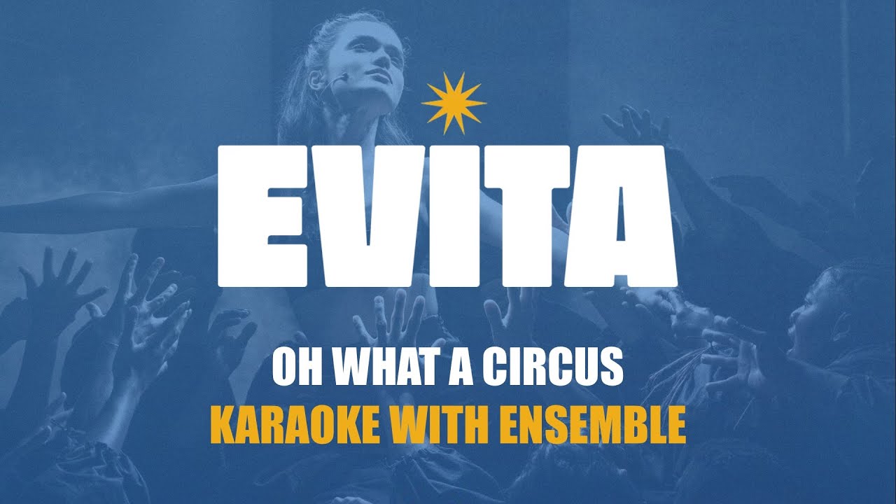 Oh What A Circus - Karaoke With Ensemble From Evita London Cast