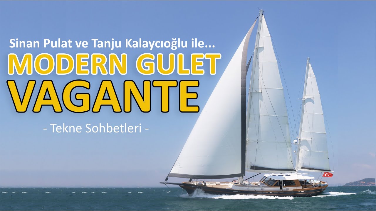 SİNAN PULAT VE TANJU KALAYCIOĞLU İLE MODERN GULET VAGANTE
