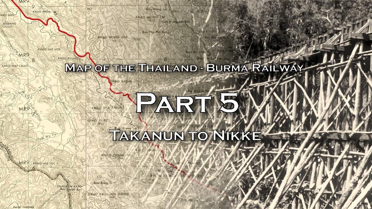 Map of the Thailand - Burma Railway: Part 5 - Takanun to Nikke