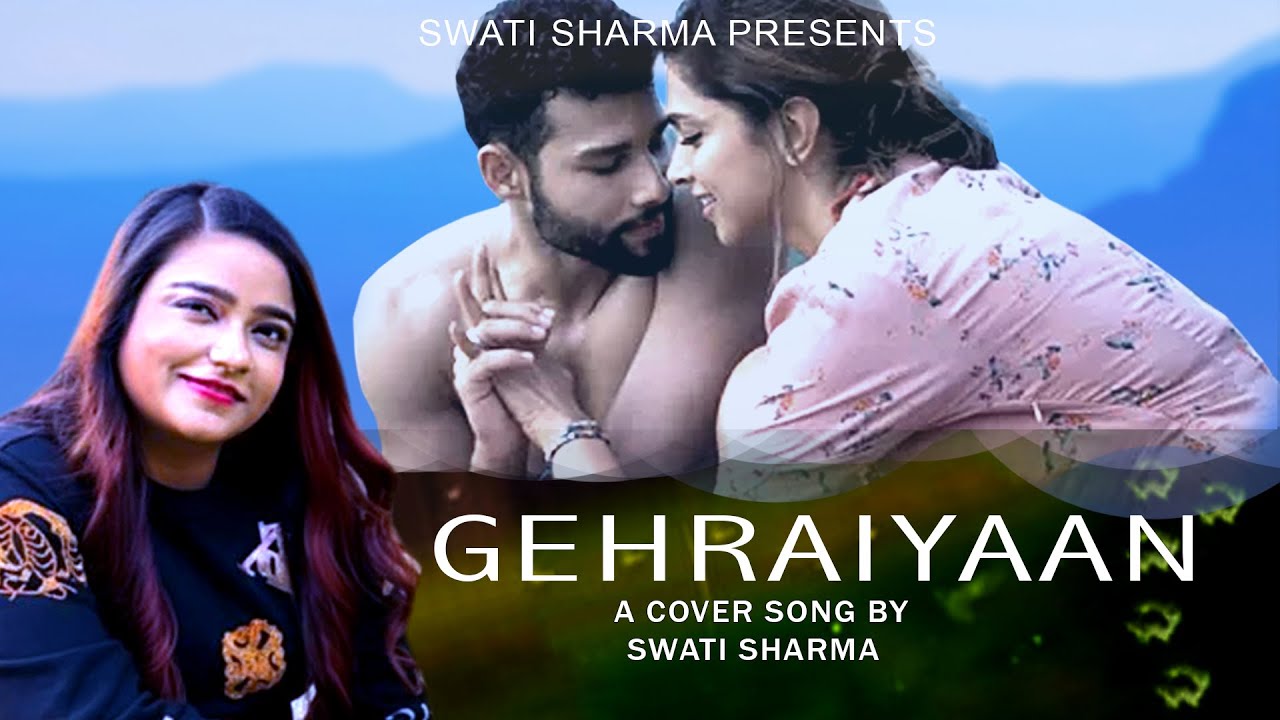 GAHRAIYAAN - Swati Sharma (Cover Song) Deepika Padukone | Siddhant Chaturvedi