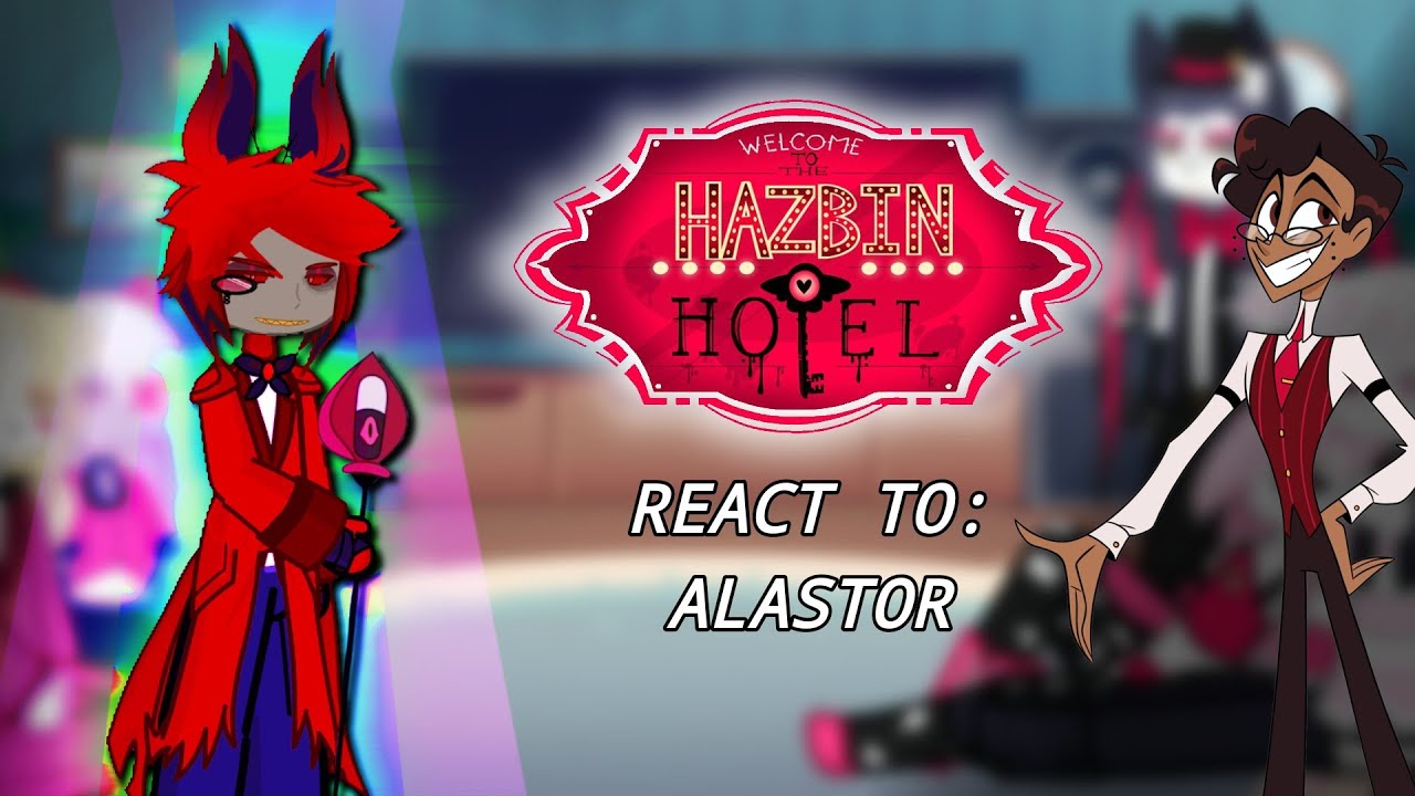 Hazbin hotel react to: alastor // human alastor // 2x //