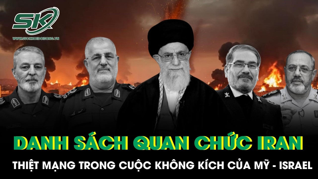 Các quan chức cấp cao nào của Iran thiệt mạng trong cuộc không kích của Mỹ - Israel?
