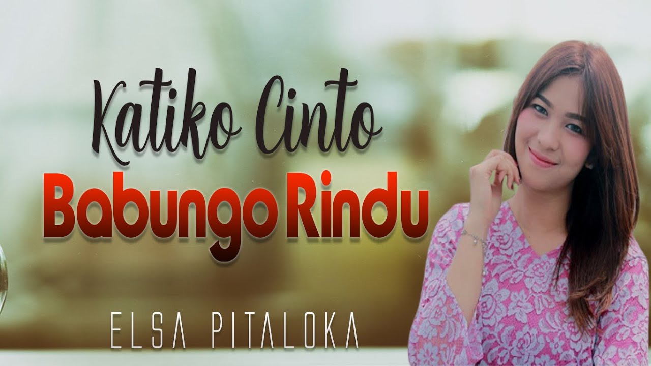 ELSA PITALOKA - KATIKO CINTO BABUNGO RINDU [Official Music Video] Lagu Minang Terbaru 2019