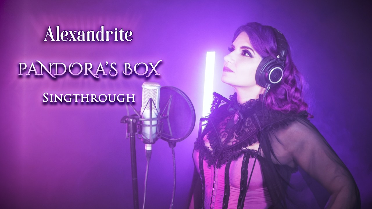 Alexandrite - Pandora's Box (One Take Singthrough)