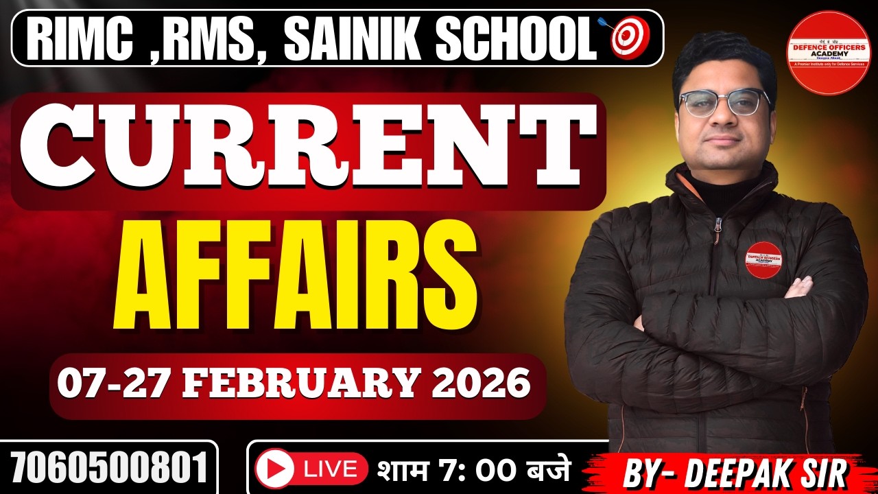 CURRENT AFFAIRS 07-27 FEBRUARY 2026 BY DEEPAK SIR RIMC, RMS, SAINIK SCHOOL 2026 l #doadefenceexam