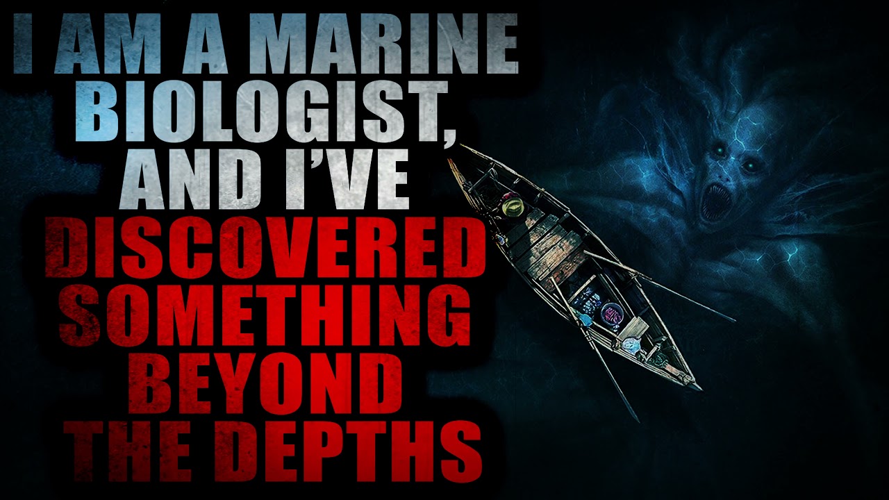 “I Am A Marine Biologist, And I’ve Discovered Something Beyond The Depths” | Creepypasta Storytime