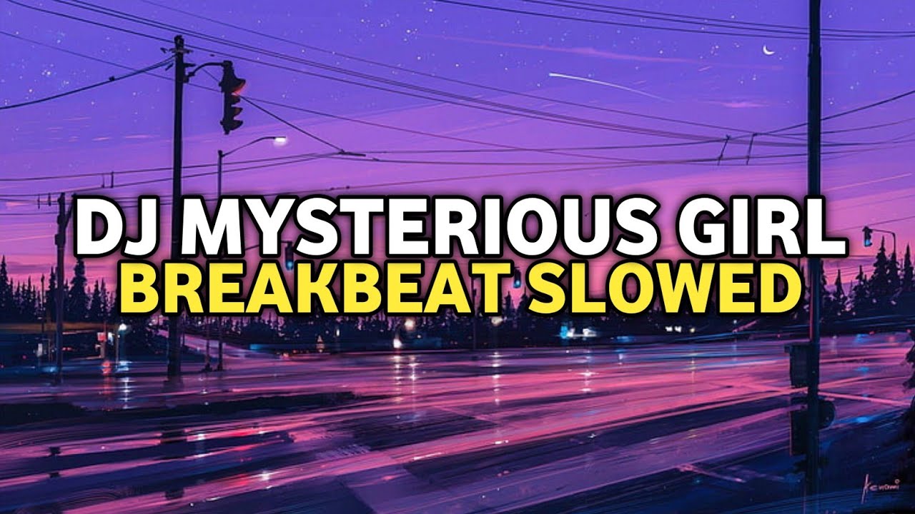 DJ Mysterious Girl Breakbeat Slowed