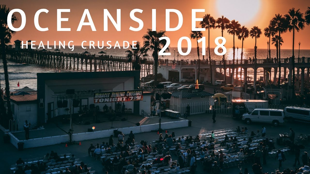 Miracles || Oceanside Healing Crusade 2018