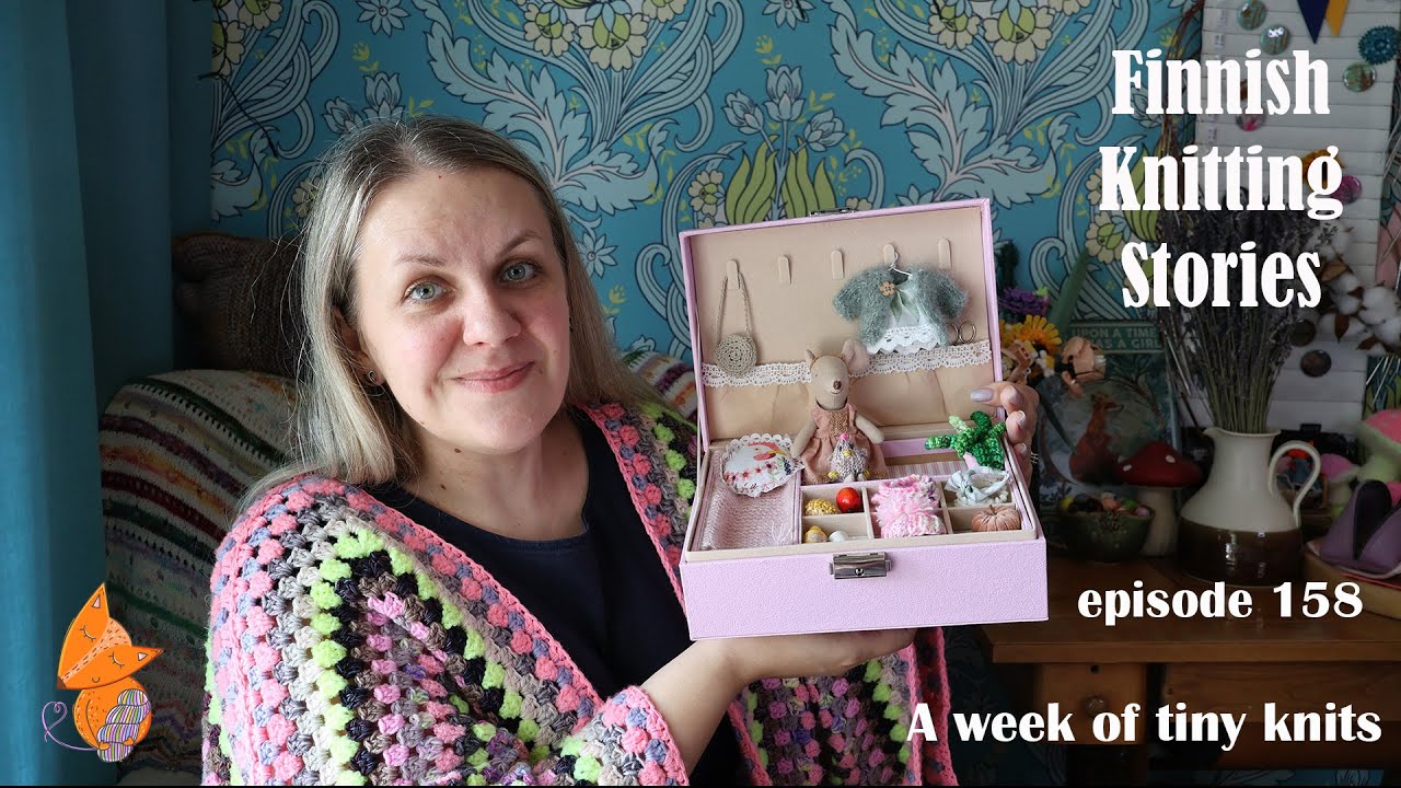 A week of tiny knits - ep 158 - Finnish Knitting Stories