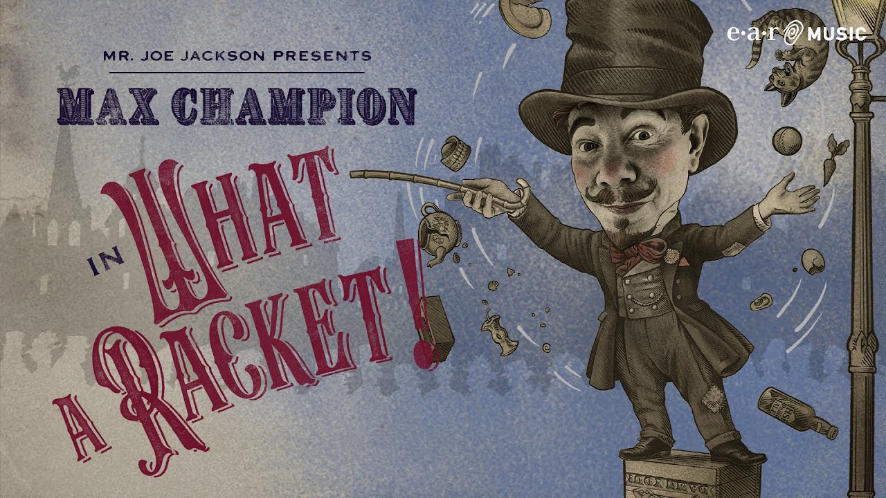 MR. JOE JACKSON presents Max Champion in 'What A Racket' - Official Video