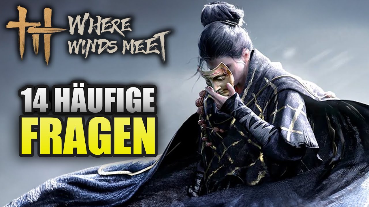 Die 14 HÄUFIGSTEN Fragen zu Where Winds Meet⚔️FAQ #1