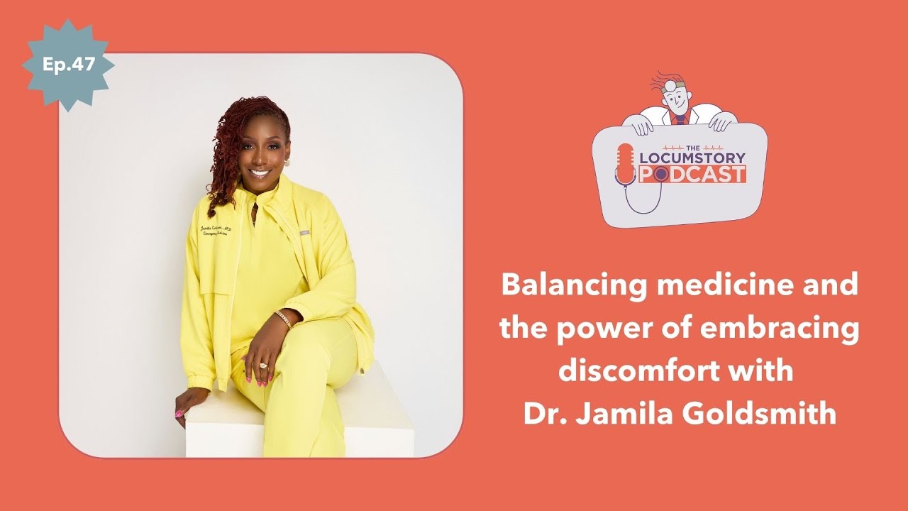 Balancing medicine with Dr. Goldsmith | The Locumstory Podcast Ep. 47