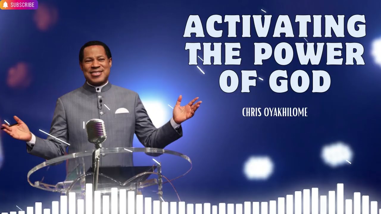 Activating The Power Of God   Pastor Chris Oyakhilome