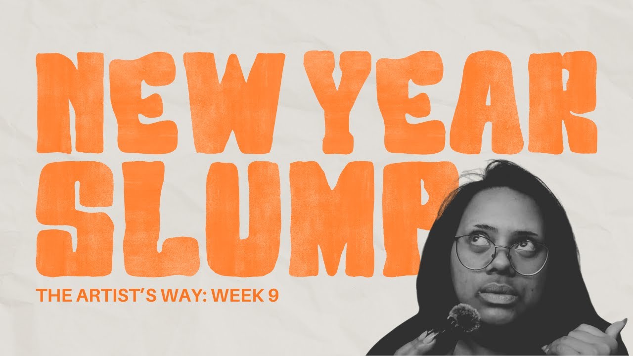 The Artist's Way: Week 9 | New Year Slump