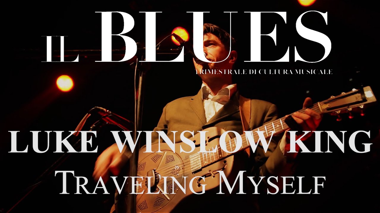Luke Winslow King - Traveling Myself - Il Blues Magazine