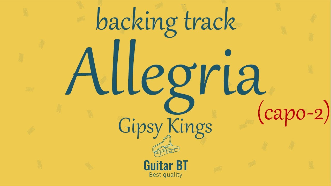Gipsy Kings – Allegria (capo2) | Flamenco Rumba Backing Track (No Lead Guitar)