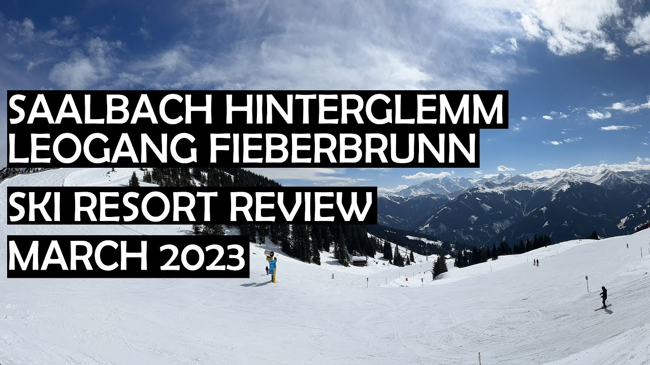 The Best Ski Resort In The Alps - Saalbach Hinterglemm Leogang Fieberbrunn