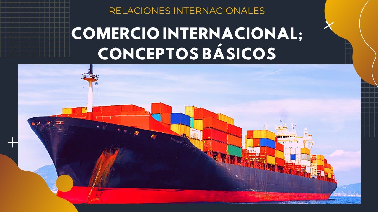 Comercio Internacional; Conceptos B&aacute;sicos
