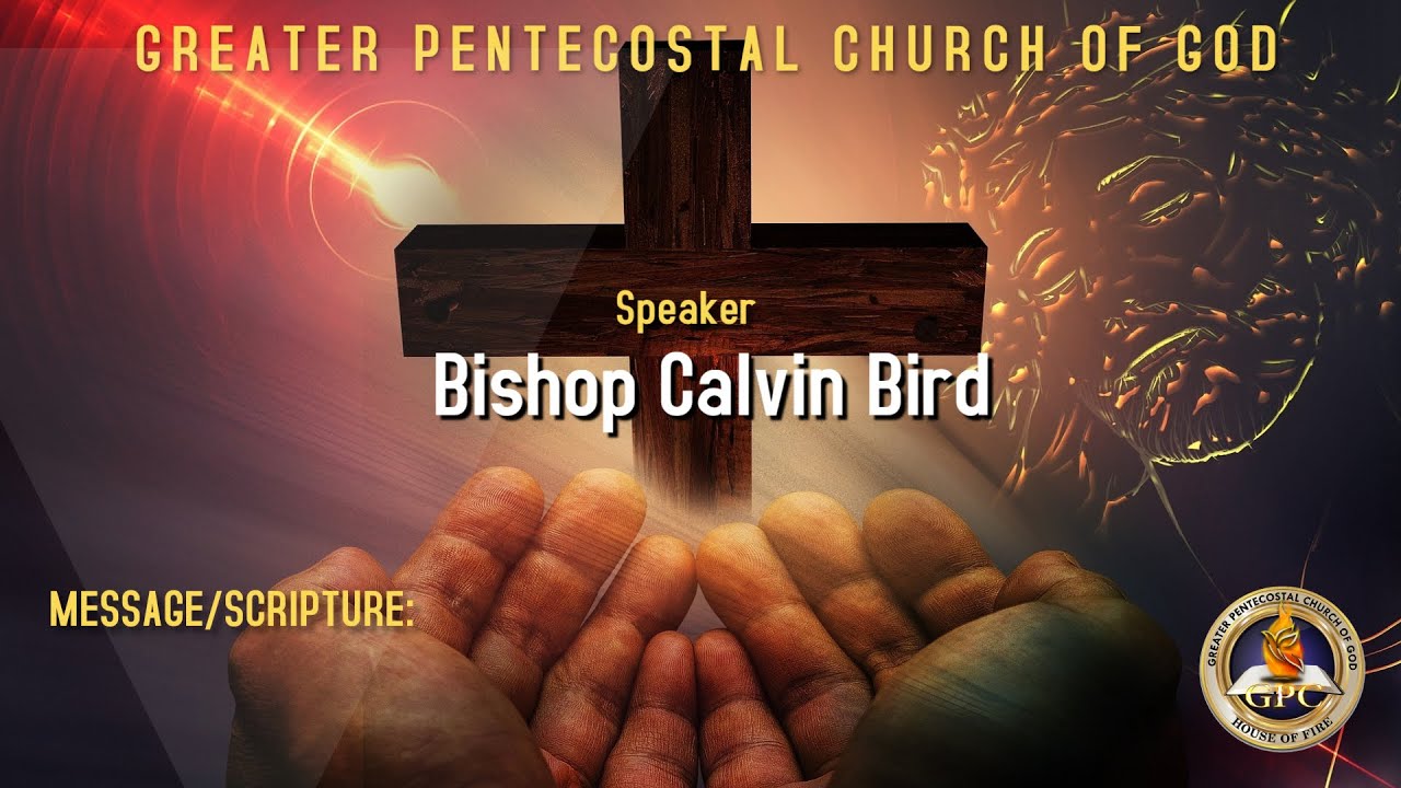 Guest Speaker - Bishop Calvin Bird | Greater Pentecostal Church of God