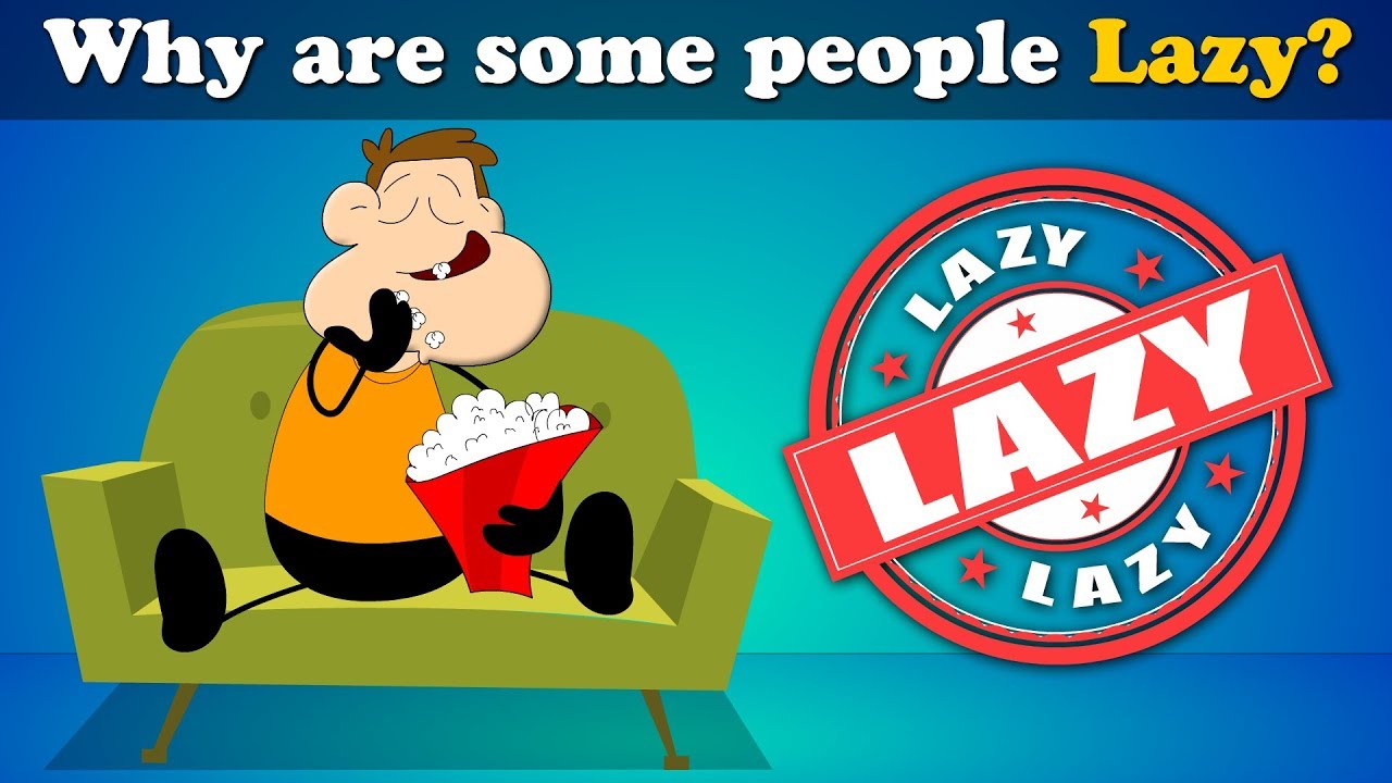 Why are some people Lazy? + more videos | 