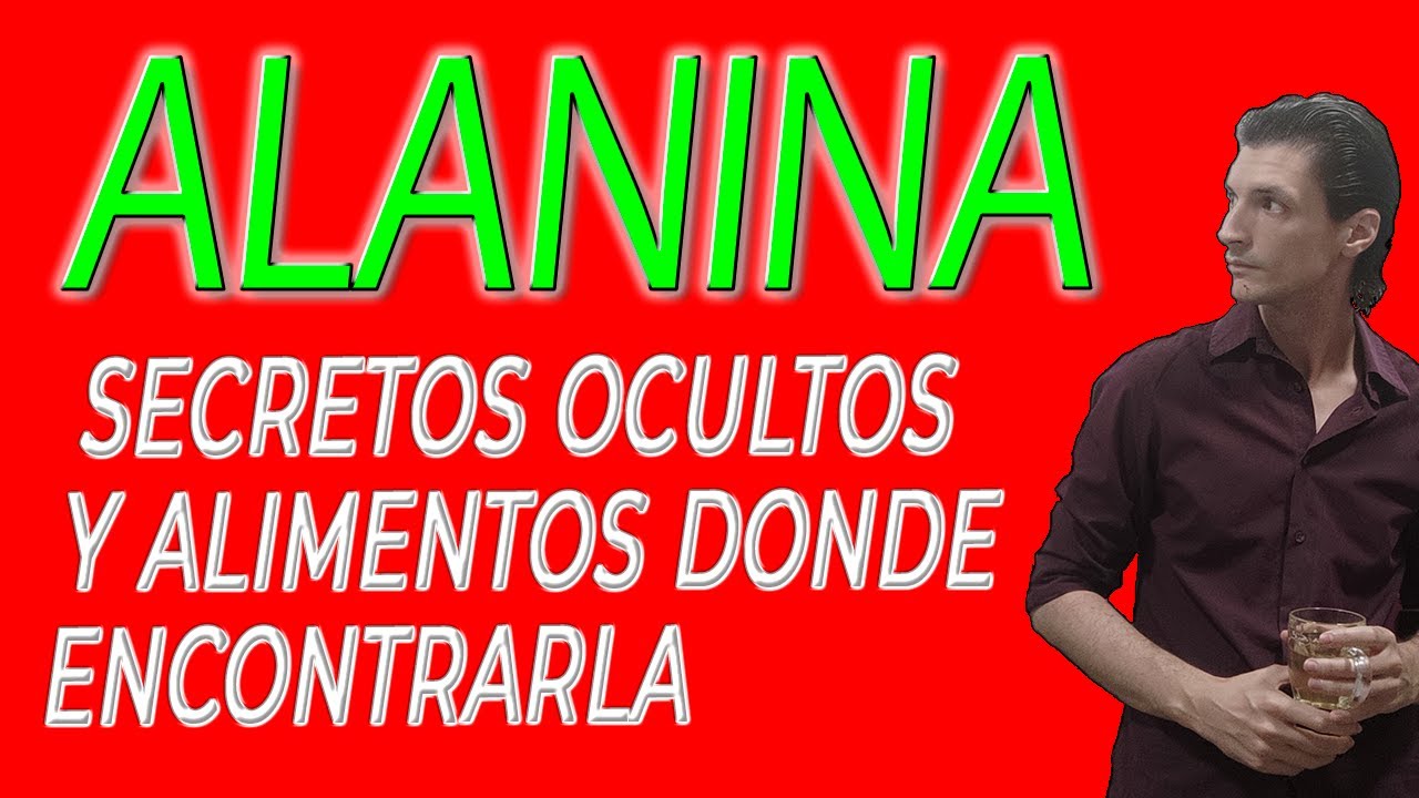 C&oacute;mo nos beneficia la Alanina y qu&eacute; alimentos la contienen