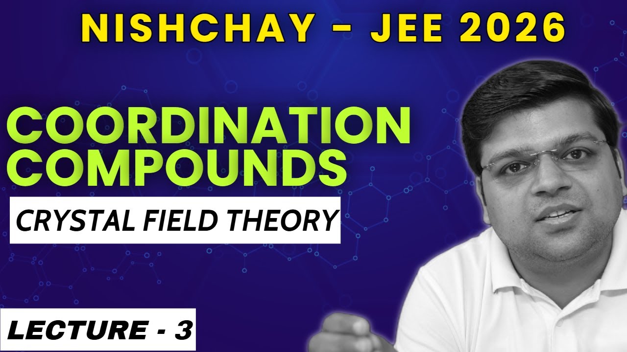 L-3  Crystal Field Theory - Coordination Compounds | Nishchay 2026 | DexterChem