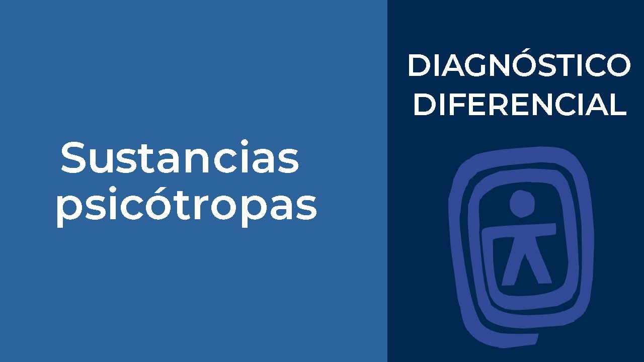 Diagnóstico Diferencial. Sustancias psicotropas