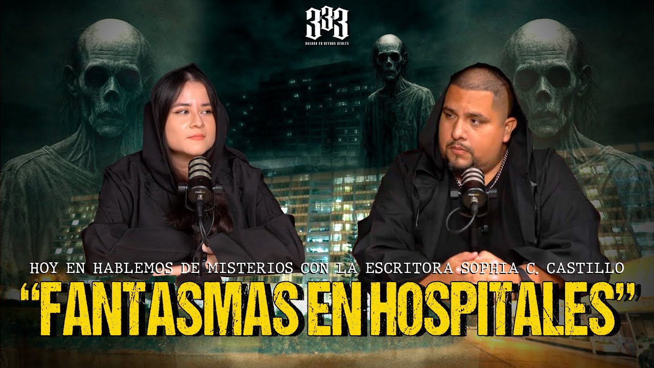 FANTASMAS EN HOSPITALES con Sophia C. Castillo | HABLEMOS DE MISTERIOS