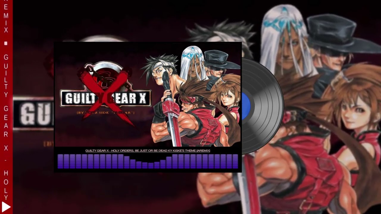🎵 Guilty Gear X - Holy Orders, Be Just Or Be Dead Ky Kiske's Theme [ARemix]