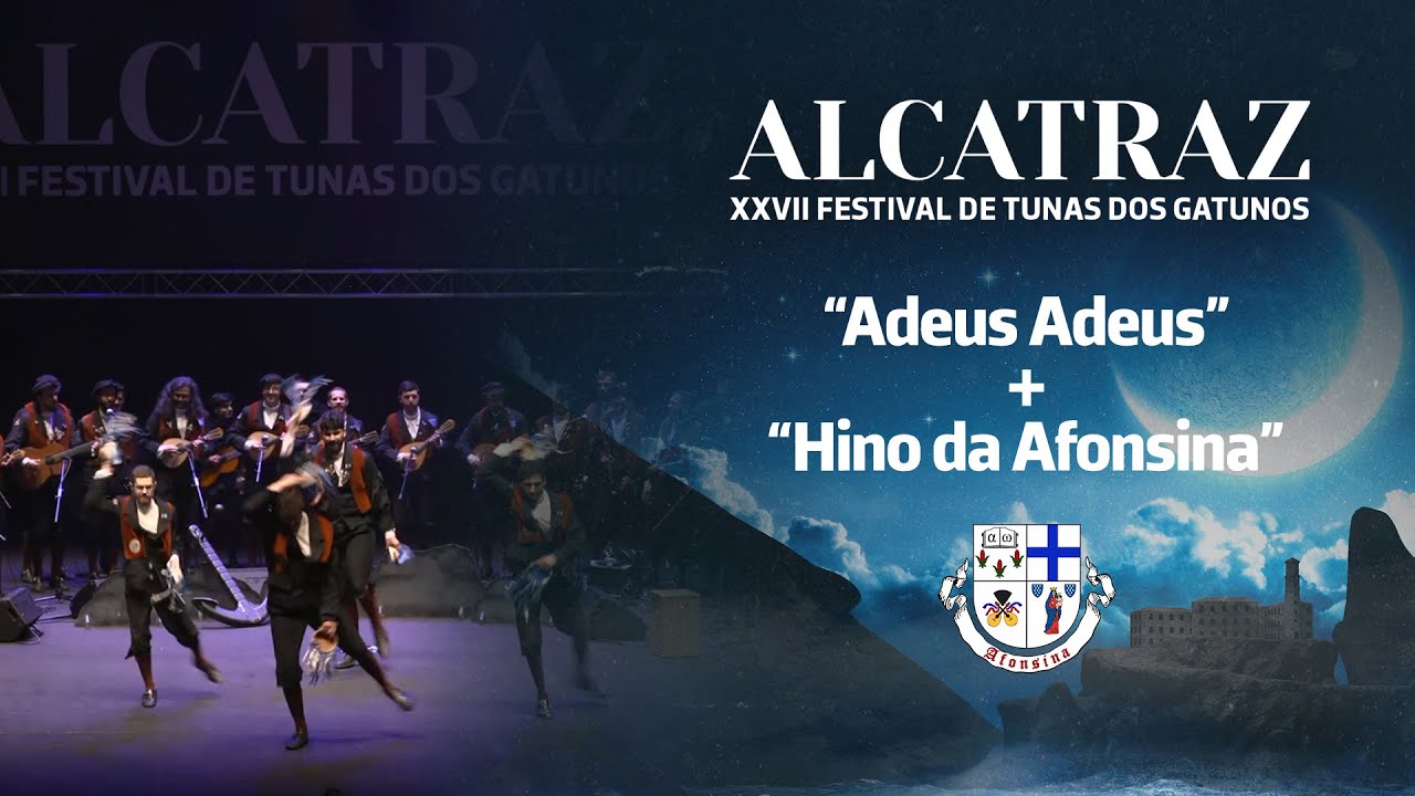 Afonsina - "Adeus Adeus + Hino da Afonsina" | ALCATRAZ - XXVII Festival de Tunas dos Gatunos
