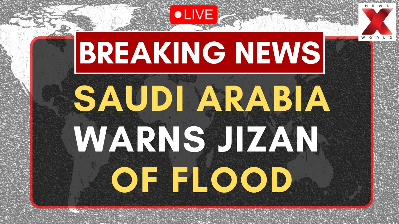 Saudi Arabia Jizan Flood LIVE : Saudi Civil Defense Issues Jizan Flood Alert | NewsX World