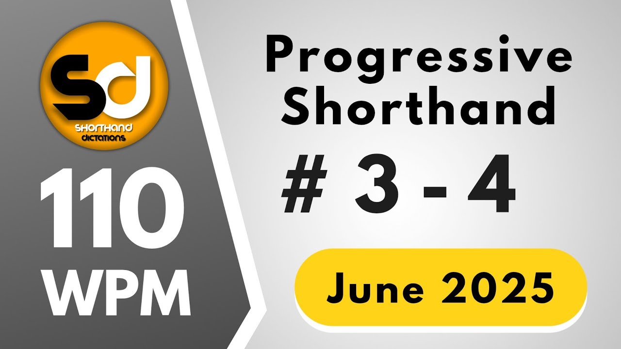 # 3 - 4 | 110 wpm | Progressive Shorthand June 2025 | Shorthand Dictations