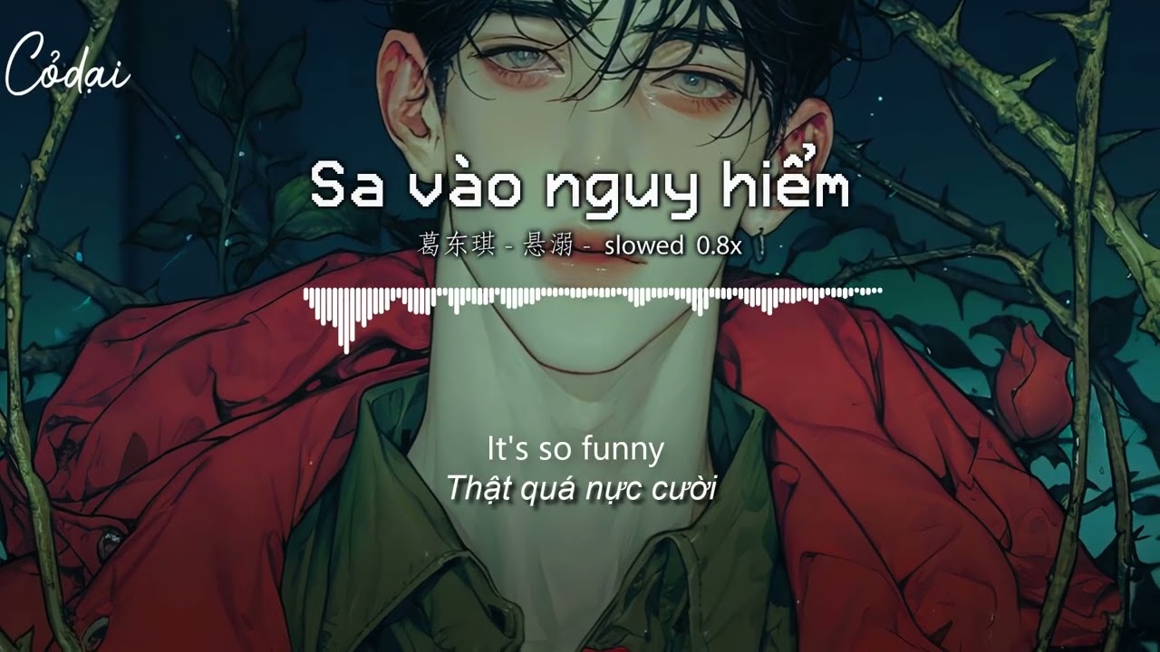 [Vietsub + Pinyin] Sa Vào Nguy Hiểm (0.8x) - Cát Đông Kỳ || 葛东琪 (0.8x) - 悬溺