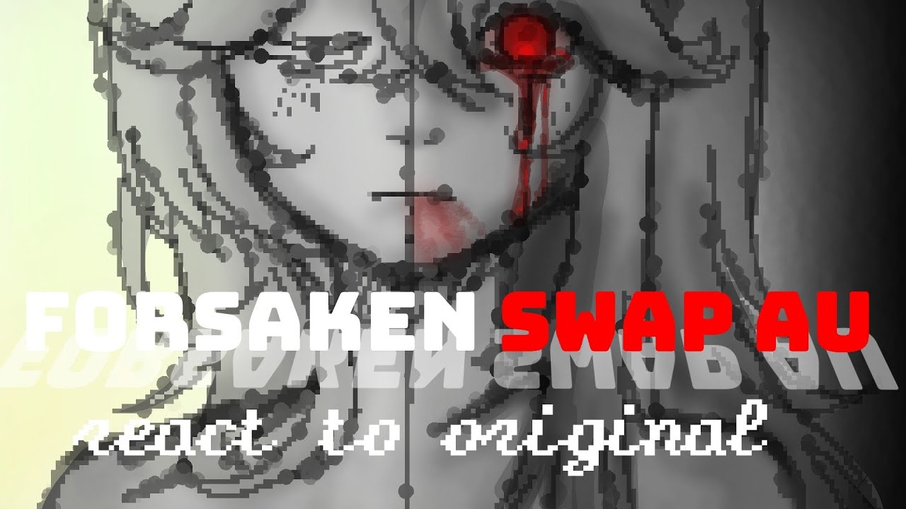 [FULL | Forsaken Swap Au] react to original / pt. I 1x1x1x1 & Shedletsky (My Au)