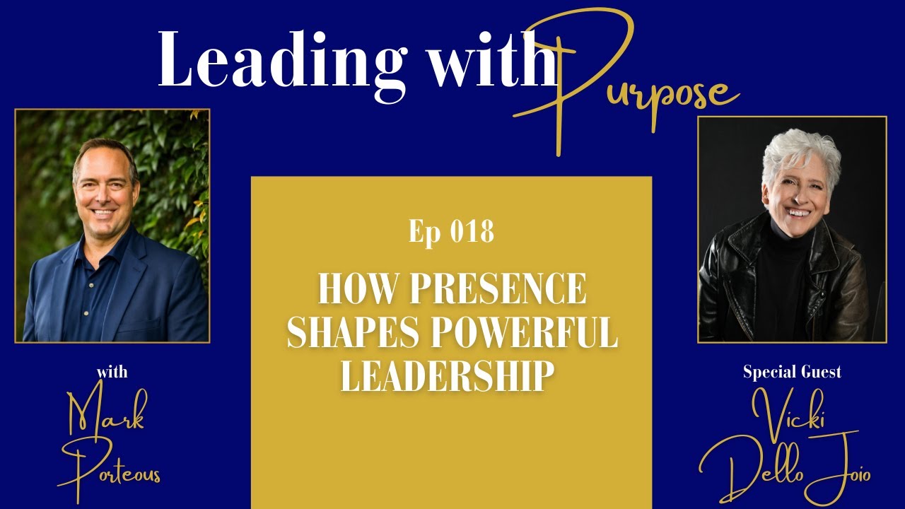 How Presence Shapes Powerful Leadership with Vicki Dello Joio | 018