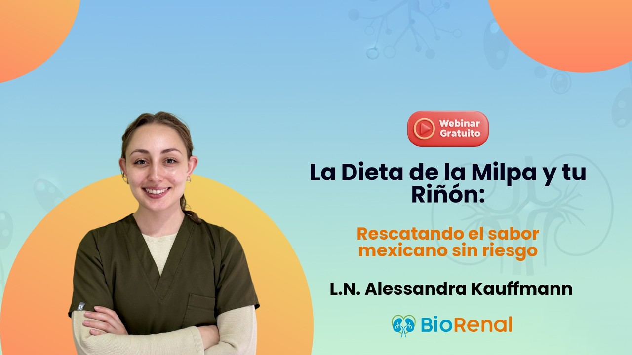 La Dieta de la Milpa y tu Riñón: Rescatando el sabor mexicano en ERC - L.N. Alessandra Kauffmann.