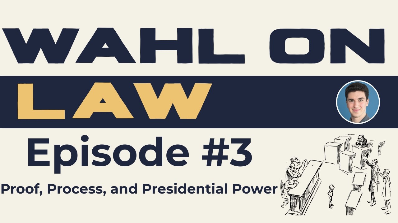 Episode 3: Proof, Process, and Presidential Power