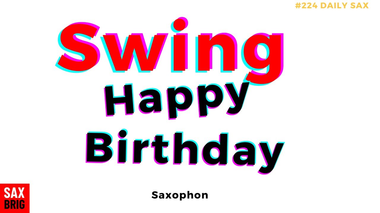 Happy Birthday Swing - 224 Happy Birthday Saxophone Tutorial