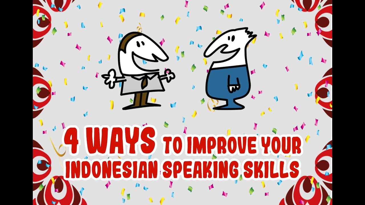 4 Ways To Improve Your Indonesian Speaking Skill Like A Pro