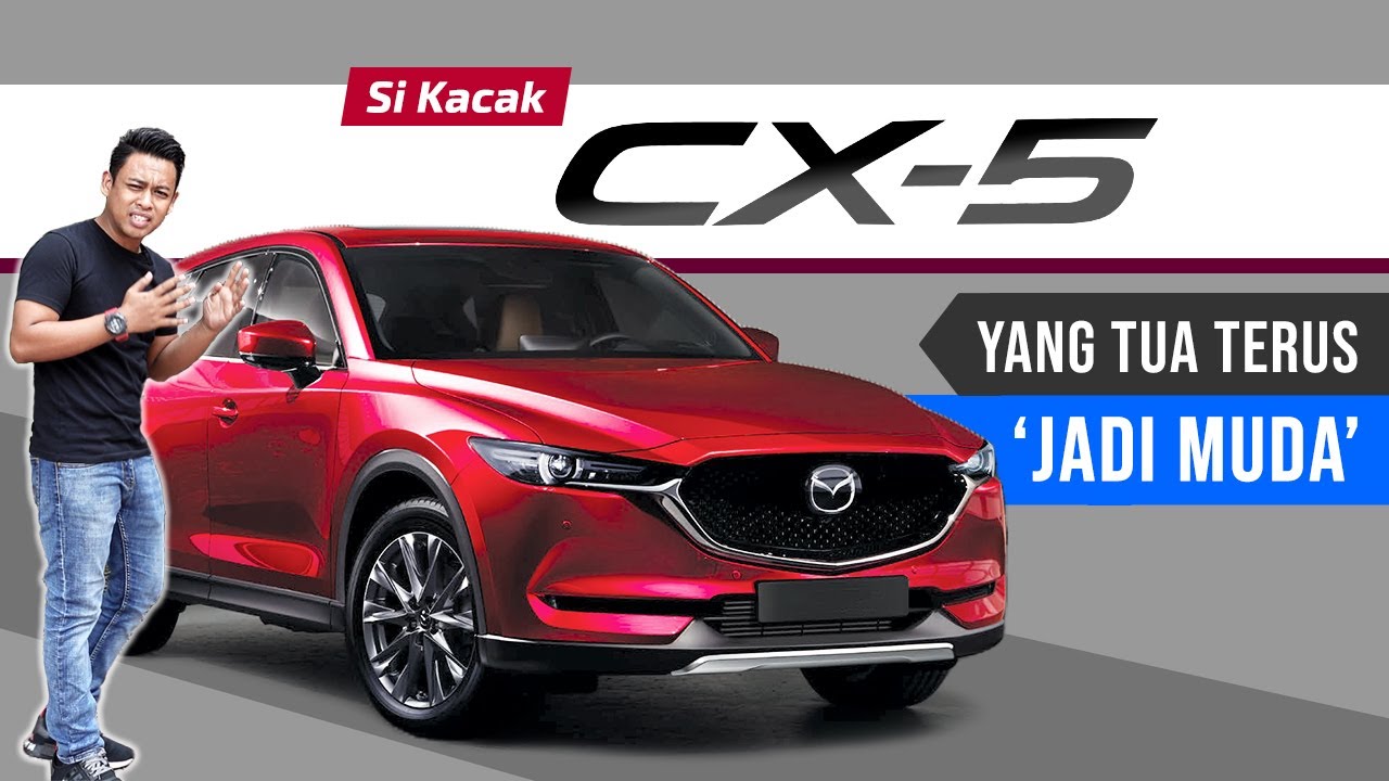 Mazda CX-5: Harga Jepun, Tapi Kualiti German [Episod 02]