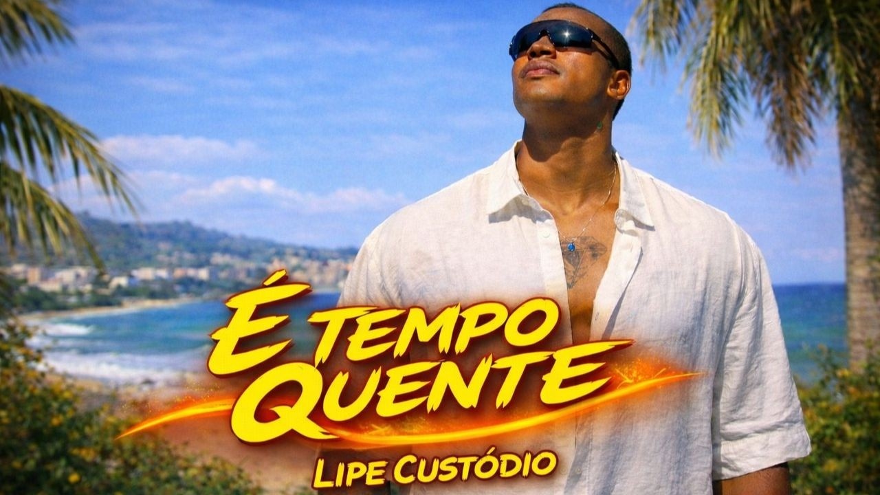 LIPE CUSTÓDIO - É Tempo Quente (Clipe Oficial)