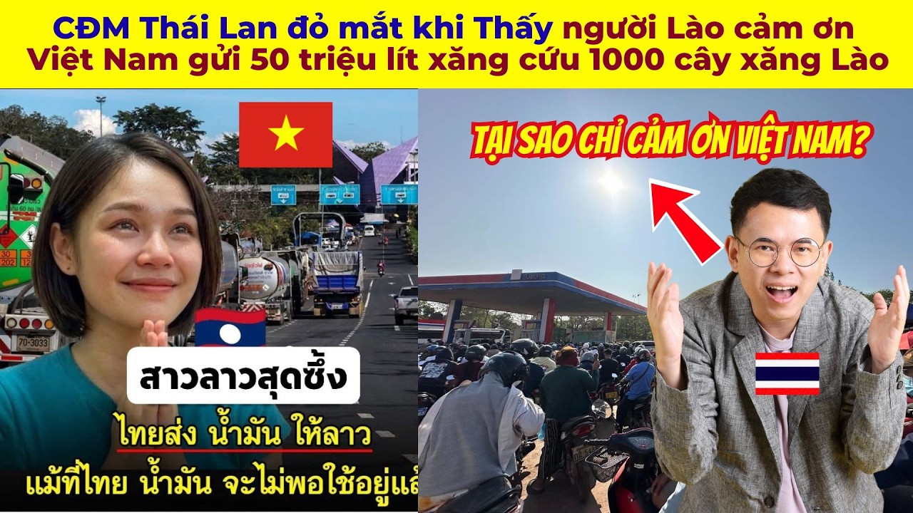 CĐM Th&aacute;i Lan đỏ mắt khi Thấy người L&agrave;o cảm ơn Việt Nam gửi 50 triệu l&iacute;t xăng cứu 1000 c&acirc;y xăng L&agrave;o